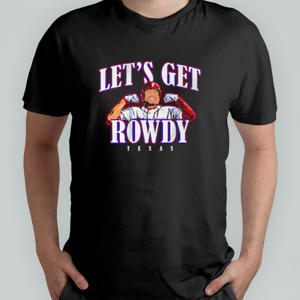 Texas Rangers Rowdy Tellez Let’s Get Rowdy Texas shirt