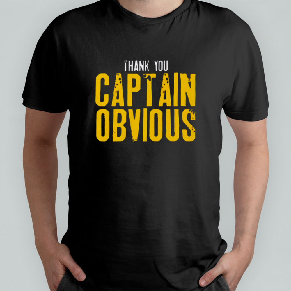 Thank You Captain Obvious T-Shirt