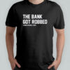 The Bank Got Robbed Legion Baseball 2025 T-Shirt