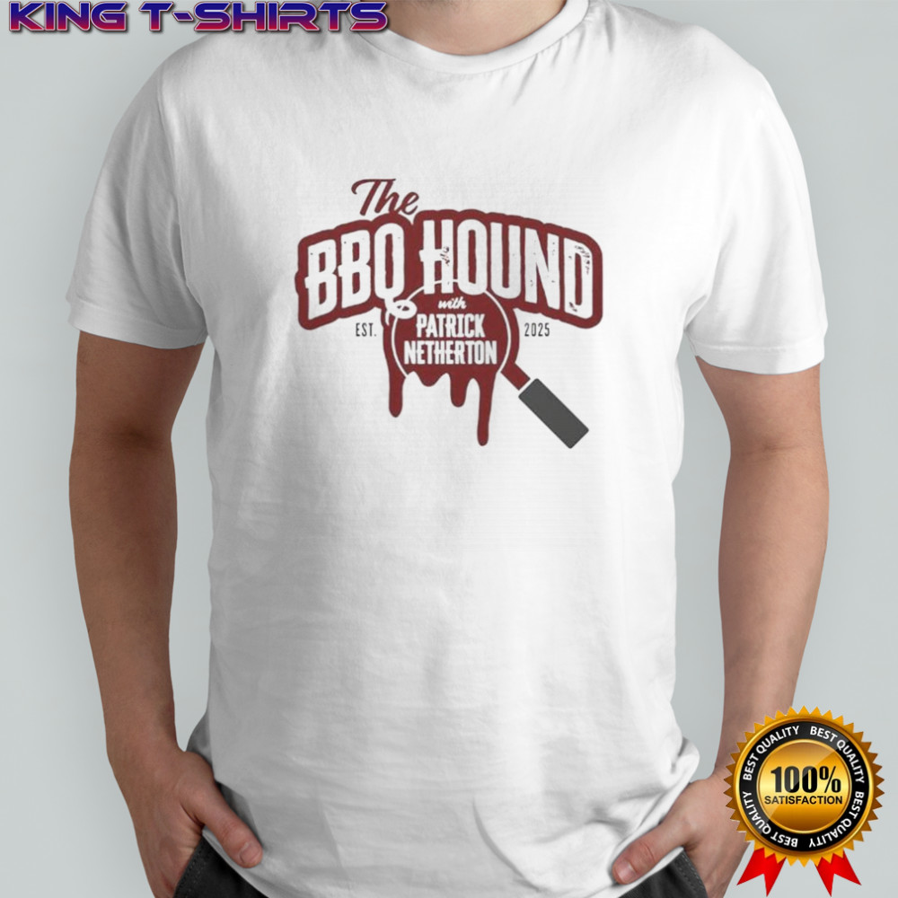 The BBQ Hound With Patrick Netherton 2025 T-Shirt