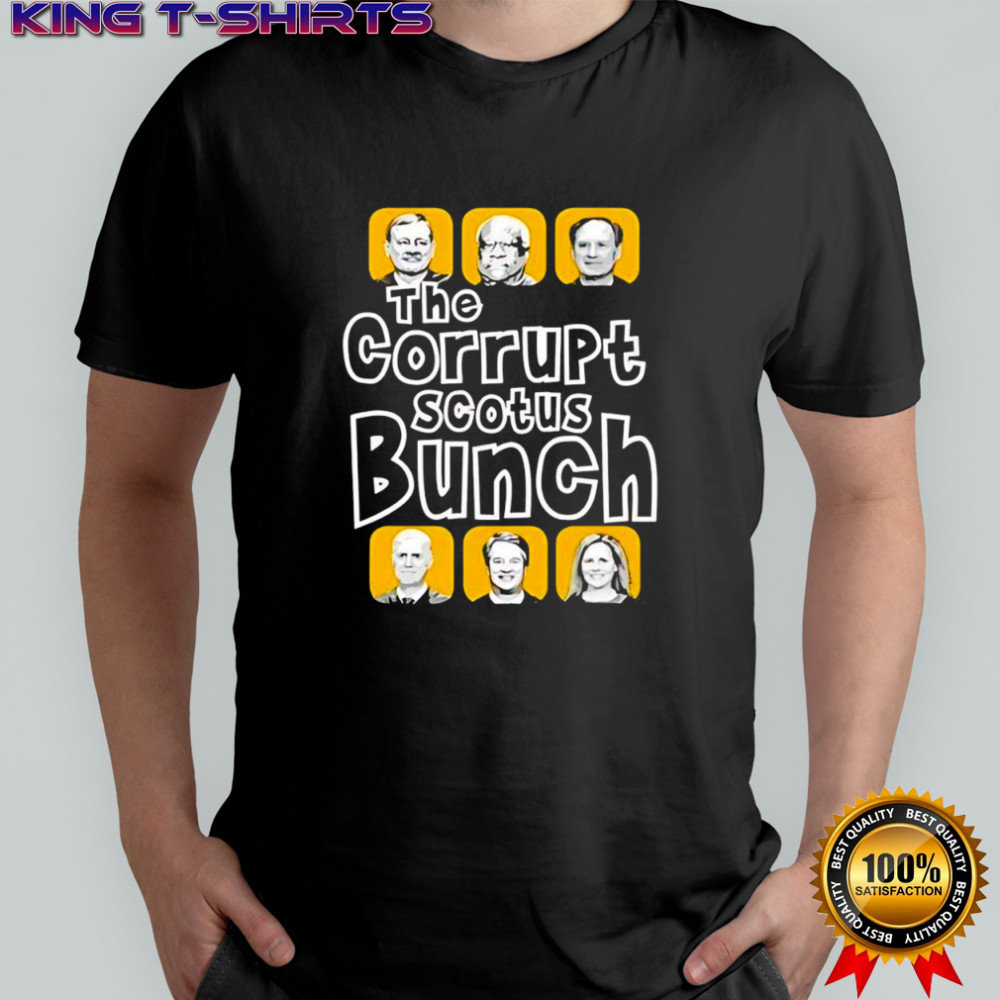 The corrupt scotus bunch shirt