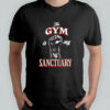 The Gym is my Sanctuary shirt