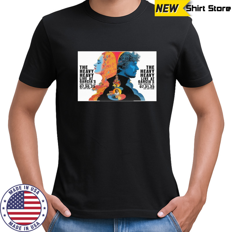 The Heavy Heavy Live At Garcia’s Port Chester NY July 30-31 2025 Poster T-Shirt