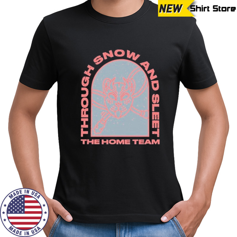 The Home Team Through Snow And T-Shirt