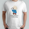 The Peanuts Life Is Better With A Dog T-Shirt