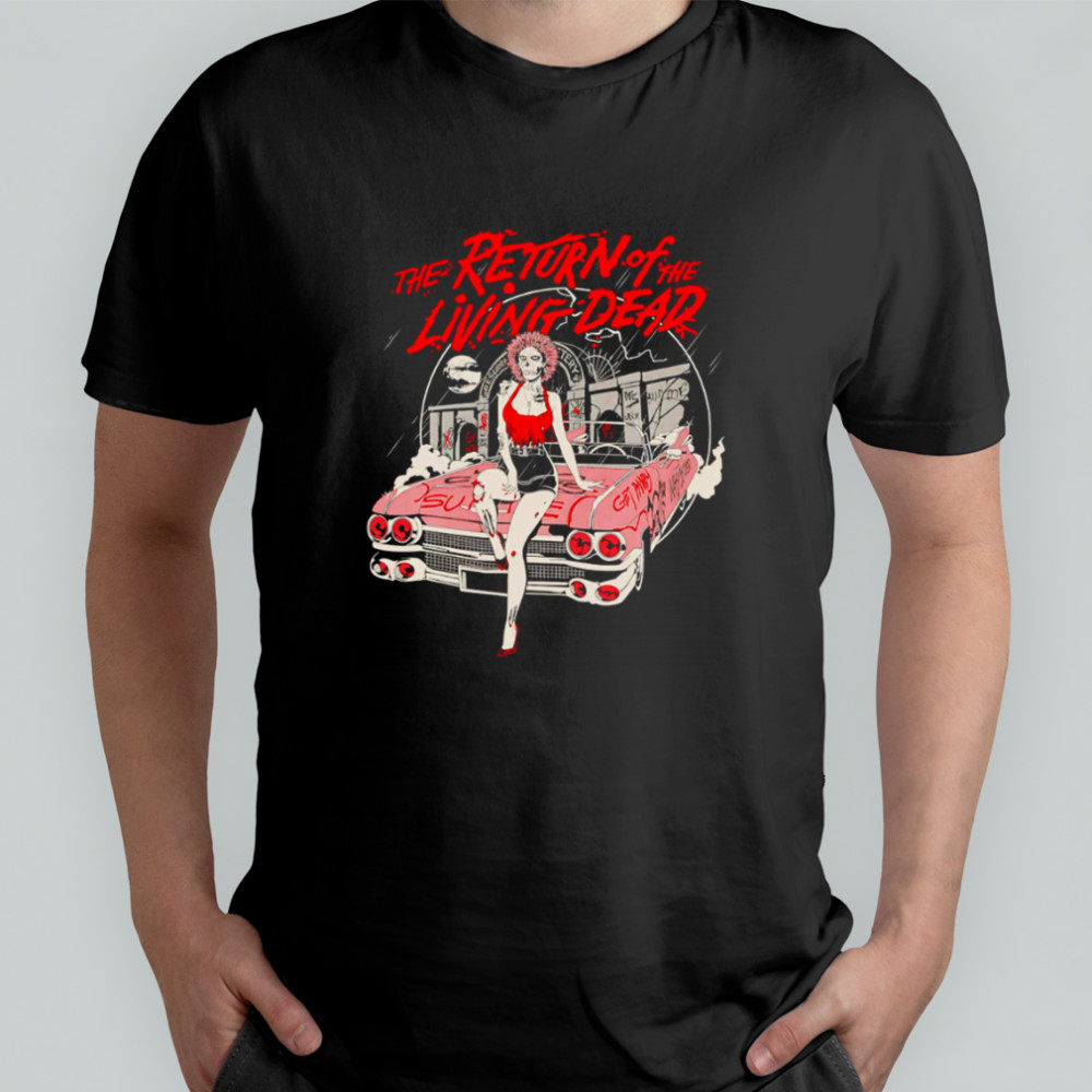 The Return of the Living Dead Girl car shirt