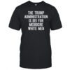 The Trump Administration Is DEI For Mediocre White Men T-Shirt