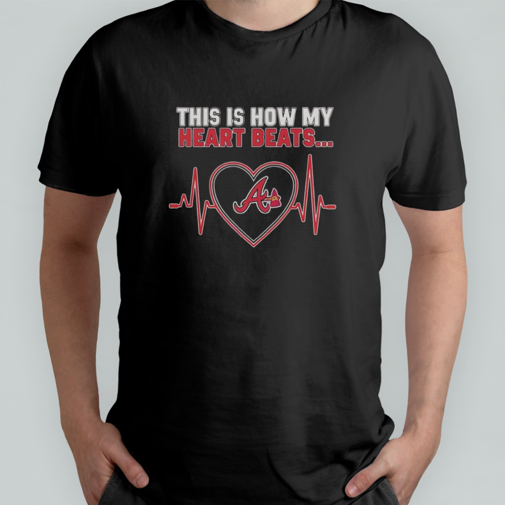 This Is How My Heart Beats Atlanta Braves T-Shirt
