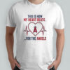 This Is How My Heart Beats Los Angeles Angels Shirt