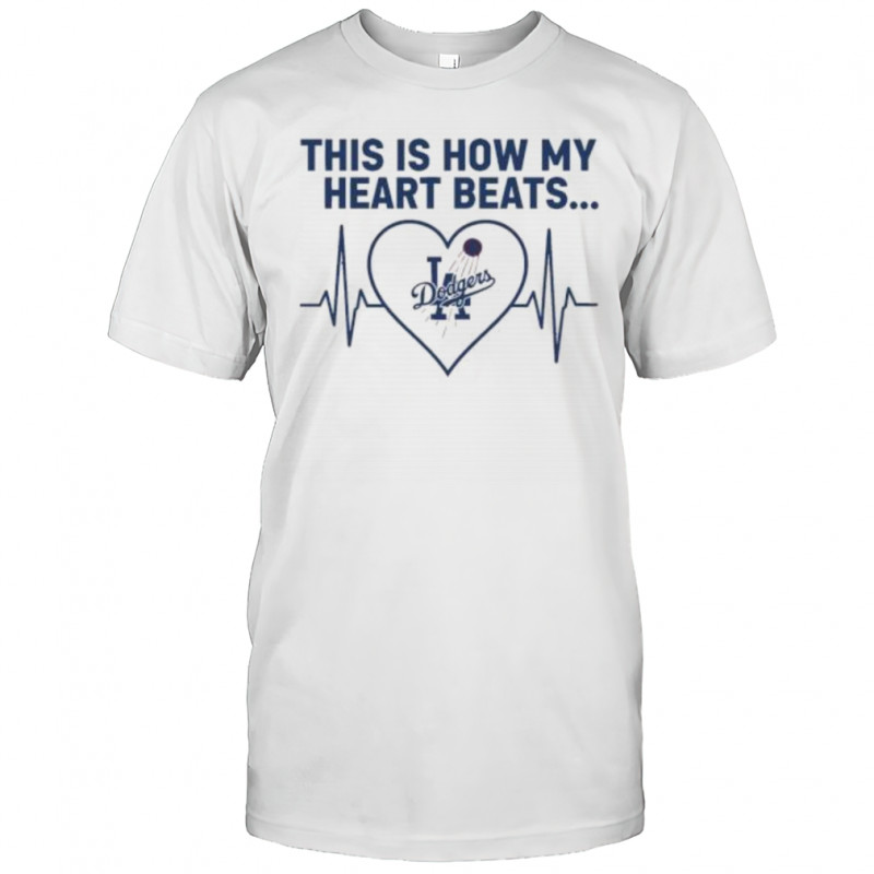 This is How My Heart Beats Los Angeles Dodgers shirt
