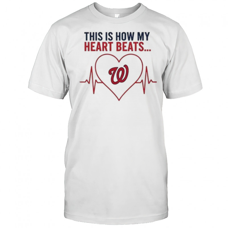 This is How My Heart Beats Washington Nationals shirt