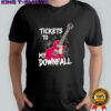 Tickets to my Downfall shirt