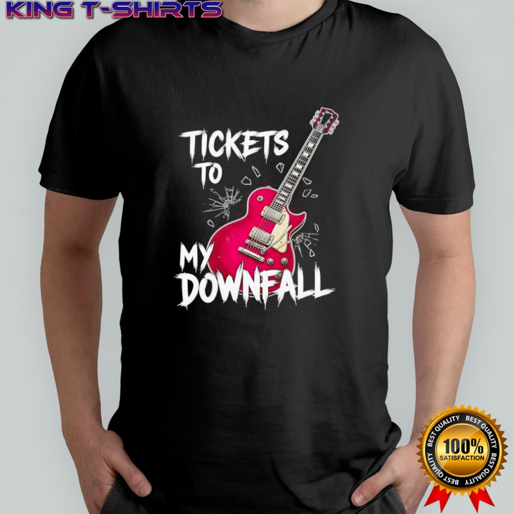 Tickets to my Downfall shirt
