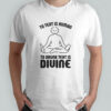 To Text Is Human To Drunk Text Is Divine T-Shirt