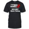 Top Thrill 2 Will Not Open Today T-Shirt