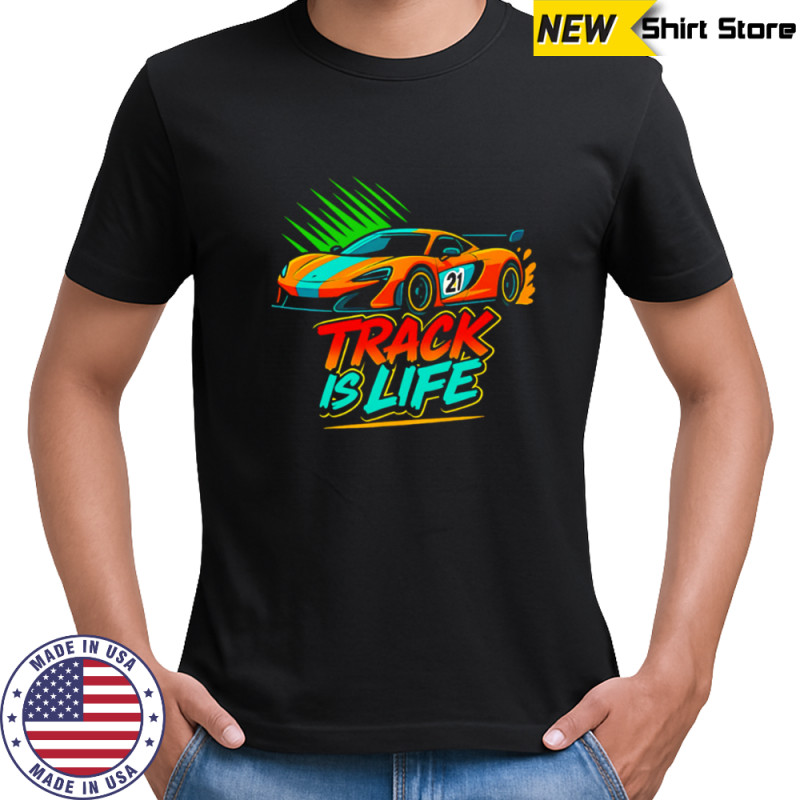 Track Is Life Sports Car shirt