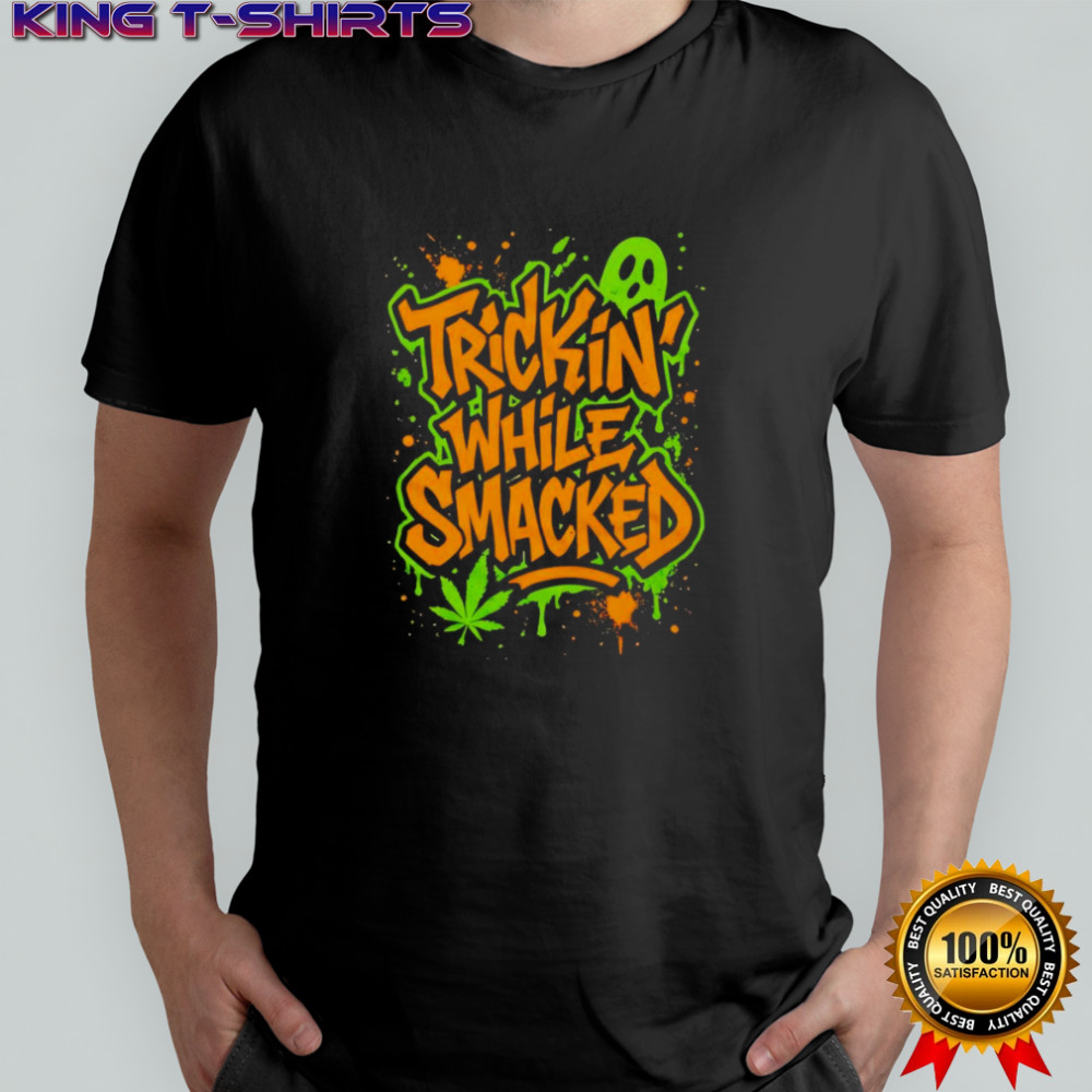 Trickin’ While Smacked shirt