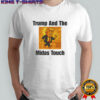 Trump And The Midas Touch shirt