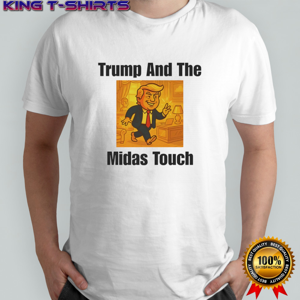 Trump And The Midas Touch shirt