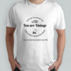 Trust me you are not old from a proud and blessed aburo you are vintage shirt