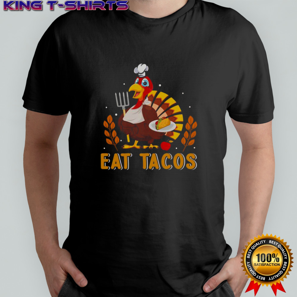Turkey Eat Tacos Thanksgiving T-Shirt