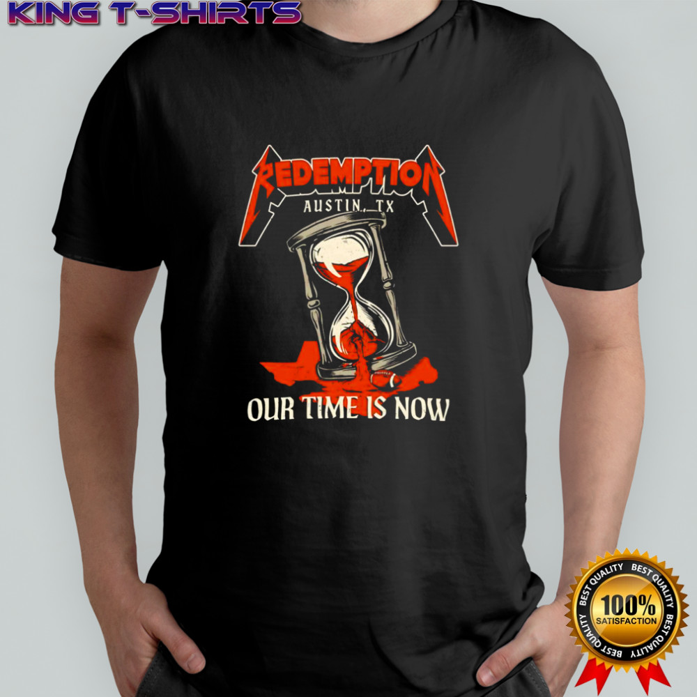 TX Redemption our time is now shirt