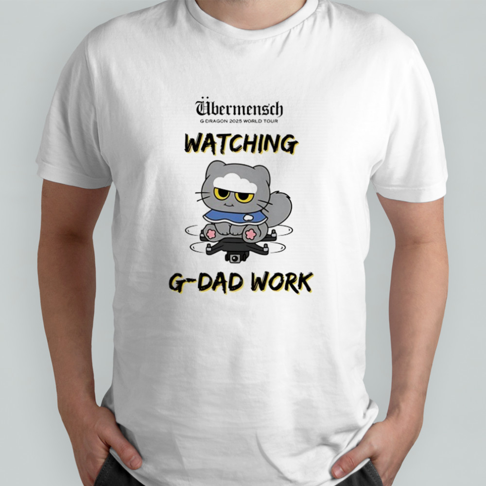Ubermensch G-Dragon 2025 World Tour watching G-Dad Work shirt