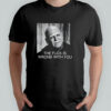 Uncle Fester the fuck is wrong with you shirt