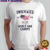 Undefeated Two Time World War Champs 4th of July American flag shirt