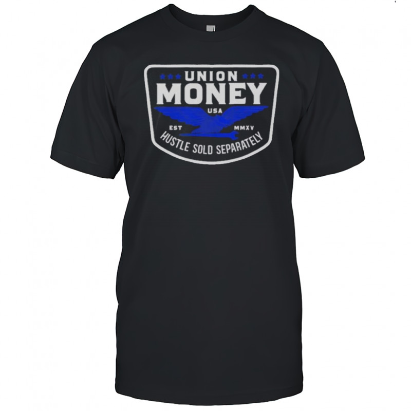 Union Hustle Money Hustle Sold Separately T-Shirt