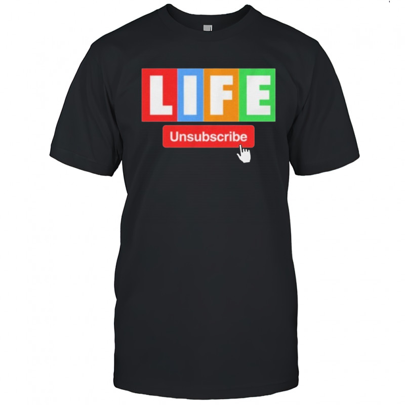 Unsubscribe Podcast Life Unsubscribe T-shirt