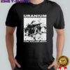 Uranium Pure Nuclear Death T-Shirt