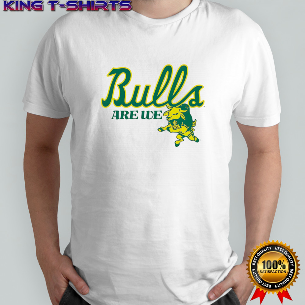 USF Bulls are we shirt
