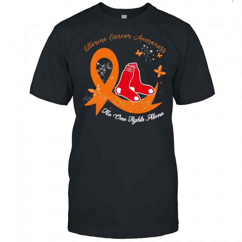 Uterine cancer awareness no one fights alone Boston Red Sox shirt