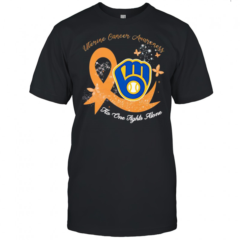 Uterine cancer awareness no one fights alone Milwaukee Brewers shirt