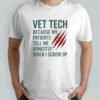 Vet Tech because my patients tell me honestly when I screw up shirt