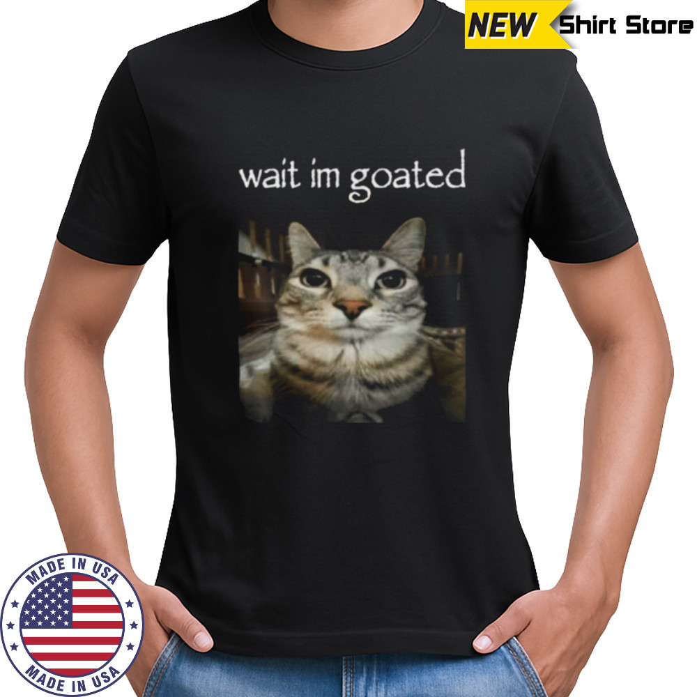 Wait I’M Goated Cat Meme Oddly Bootleg Specific Cats Shirt