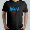 Wait they don’t love you like I love you shirt