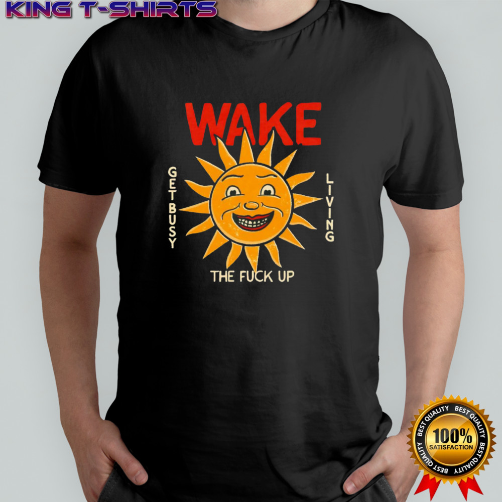 Wake the fuck up shirt