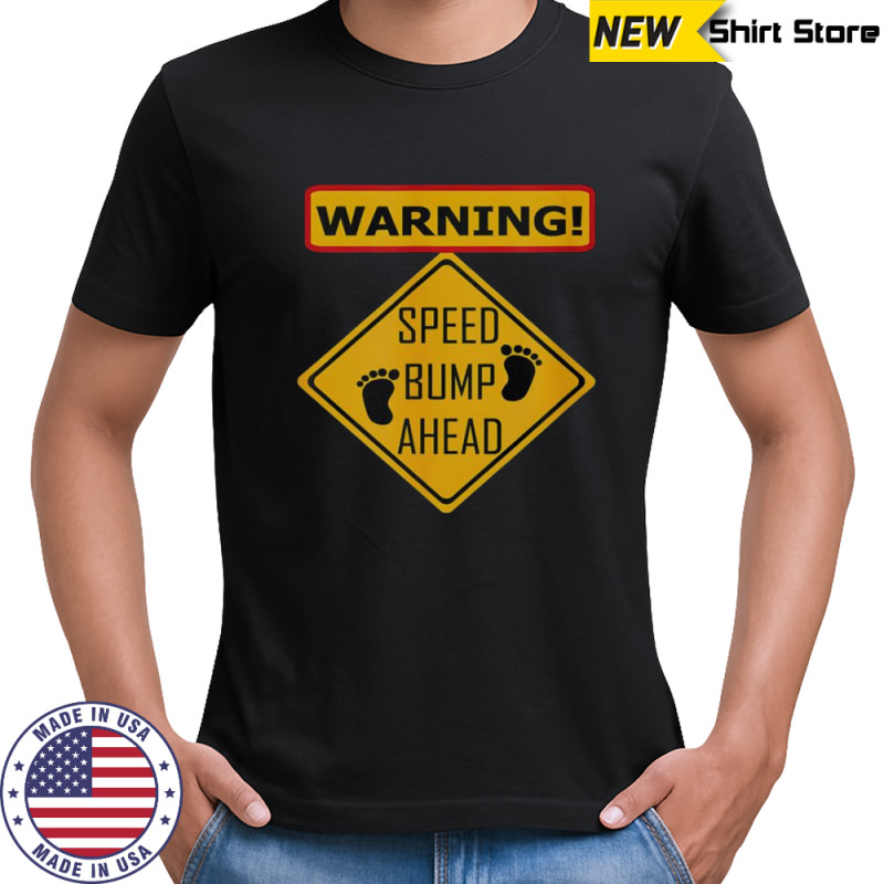 Warning Speed Bump Ahead T-Shirt
