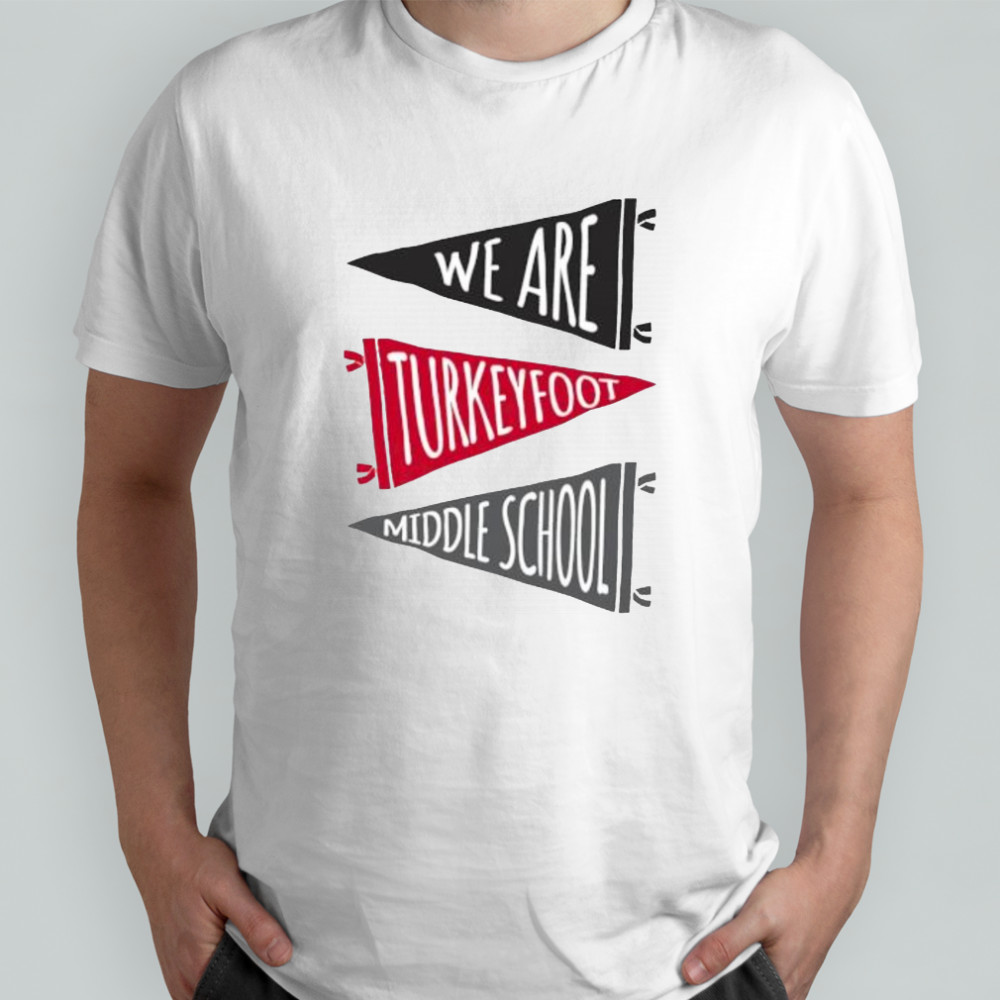 We Are Turkey Foot Pennant Flags shirt