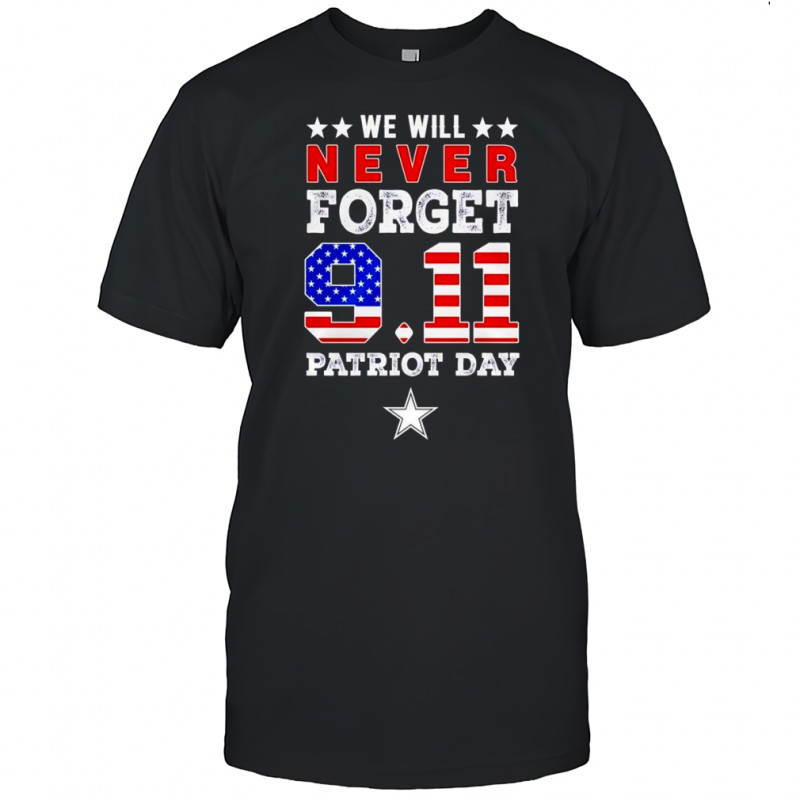 We will forget 9 11 Patriot Day Dallas Stars shirt
