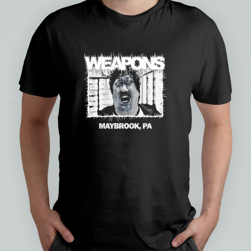 Weapons Movie Maybrook PA Shirt