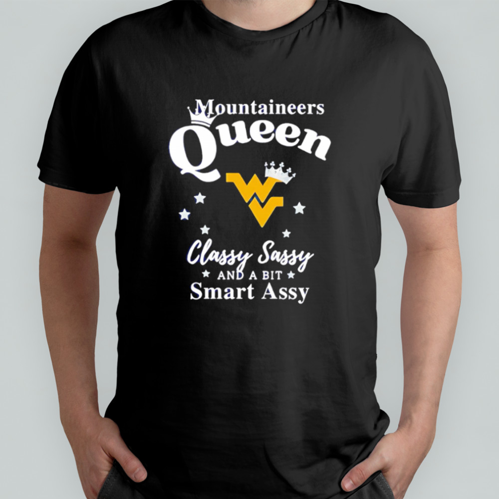 West Virginia Mountaineers Queen classy sassy and a bit smart assy shirt
