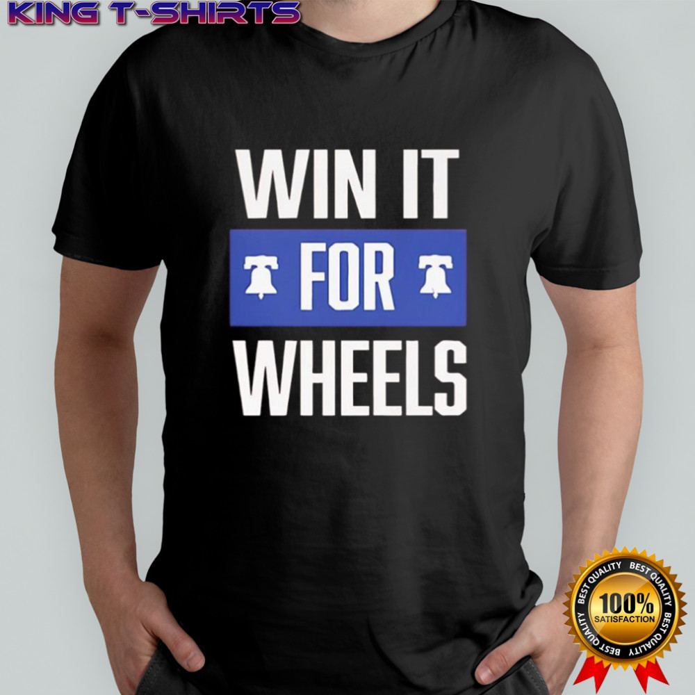 Win it for wheels Philadelphia Baseball shirt