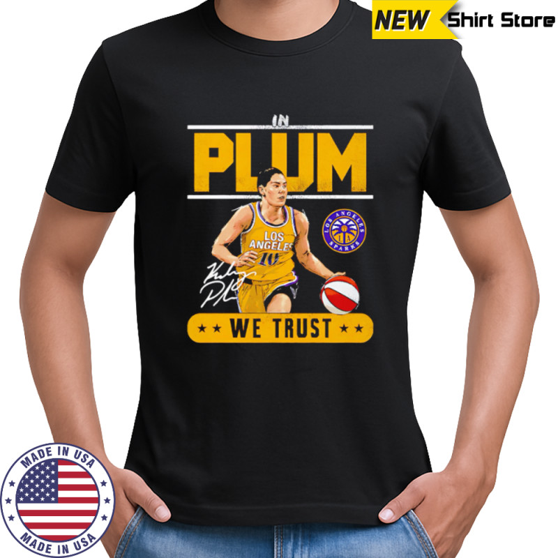 WNBA Kelsey Plum Los Angeles Sparks Trust signature shirt