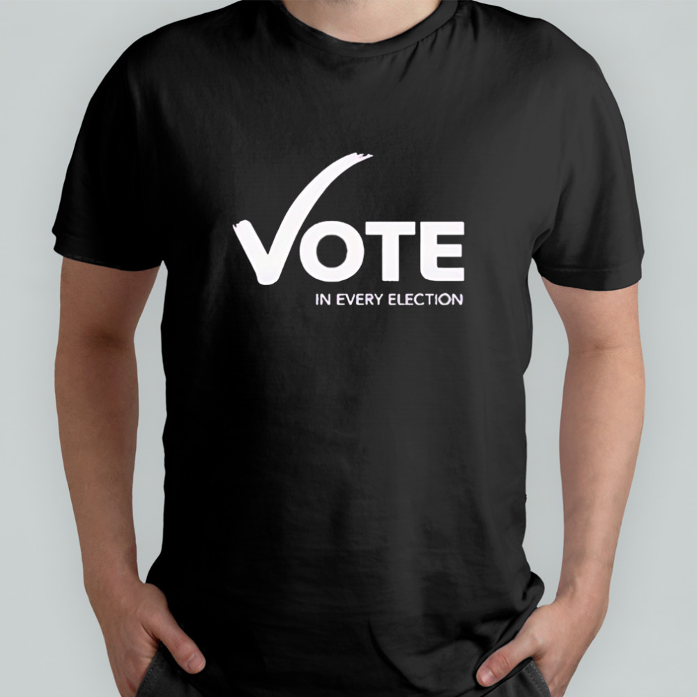 Womens Fund Of Omaha Vote In Every Election shirt