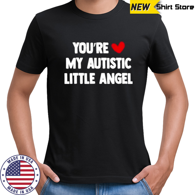 You Are My Autistic Little Angel T-Shirt