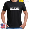 You cannot copy my walk the challenge shirt
