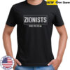 Zionistszionists Make Me Sick T-Shirt